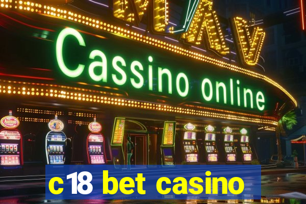 c18 bet casino